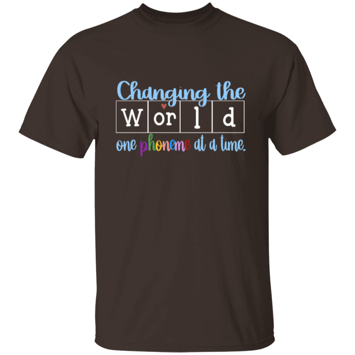 Changing the World 1 Phoneme at a time (Dark Shirts)